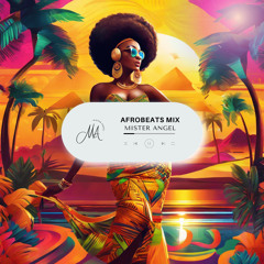 MISTER ANGEL AFROBEATS MIX