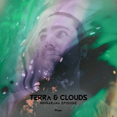 Terra & Clouds #35 - Nihsarana Episode