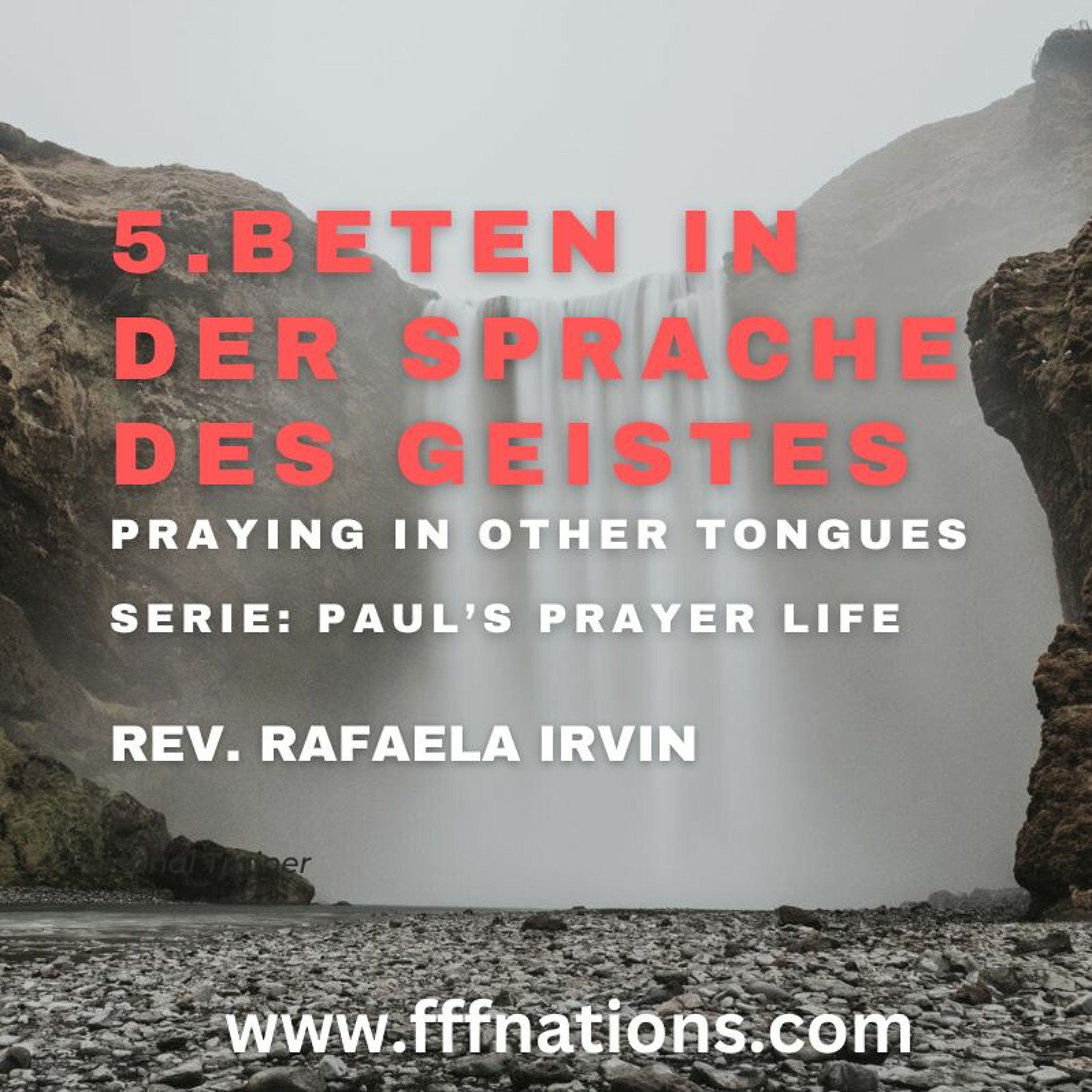 5. Beten in der Sprache des Geistes / Praying in other tongues - Das Gebets.. - Rev. Rafaela Irvin episode artwork