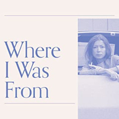 [Get] PDF 📃 Where I Was From by  Joan Didion [PDF EBOOK EPUB KINDLE]