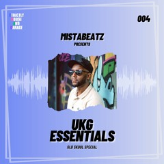 Mistabeatz presents UKG Essentials 004 - old skool special