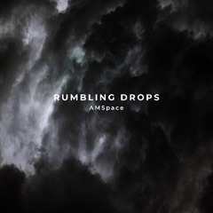 Rumbling Drops