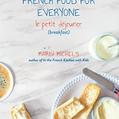 View PDF 📂 French Food for Everyone: le petit déjeuner (breakfast) by  Mardi Michels