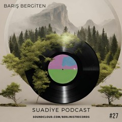 Barış Bergiten Suadiye Podcast #27