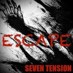 Seven Tension - Escape [Unreleased]