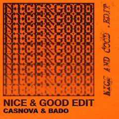 Nice & Good - Casnova and Bado Edit