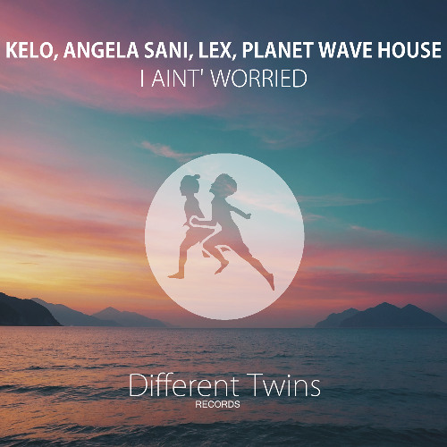 Kelo, Lex, Angela Sani feat. Planet Wave House - I Ain't Worried