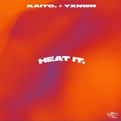 kaito. + yxnwr - heat it.