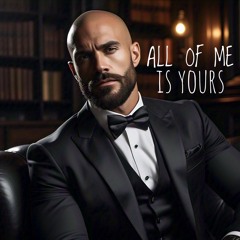 All of Me is Yours