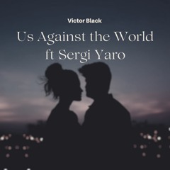 Us Against the World (feat. Sergi Yaro)