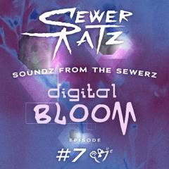 digital BLOOM - Soundz From The Sewerz 007