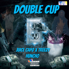 Double Cup - Juice Capø x Treezy Huncho