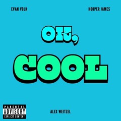 Ok, Cool w/ Hooper James (Prod. Alex Weitzel)