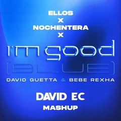 David Guetta & Bebe Rexha x Ceky Viciny x Vicco - I'm Good x Ellos x Nochentera (David Ec Mashup)