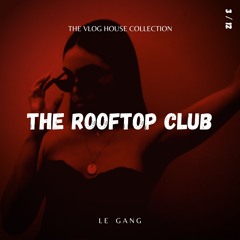 The Rooftop Club (Free Download) [Vlog House]