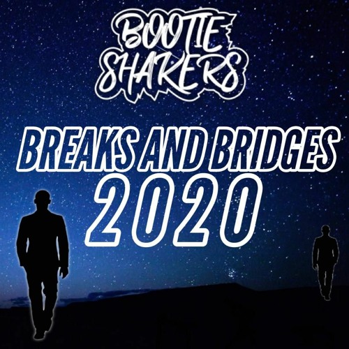 Bootie Shakers - Breaks And Bridges 2020