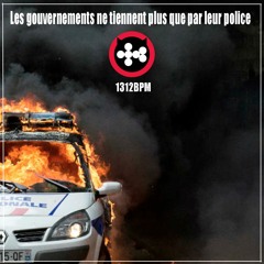 Les Gouvernements Ne Tiennent Plus Que Par Leur Police - 1312BPM Feat Emmanuel Moreira