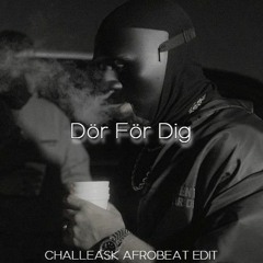 C.Gambino - Dör För Dig (CHALLEASK Afrobeat Edit)