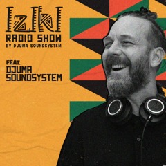 Djuma Soundsystem Presents Iziki Show 052