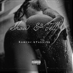 Kamrnc “Show & Tell” Ft. Tukay