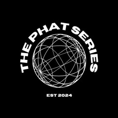 The PHAT Series PART II -DJ Anonymous Friend