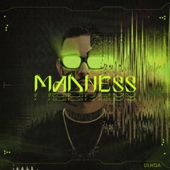 ulhoa - MADNESS