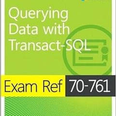 [PDF] ❤️ Read Exam Ref 70-761 Querying Data with Transact-SQL by Itzik Ben-Gan