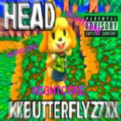 HEAD - KKBUTTERFLY27XX NIGHTCORE / SPED UP