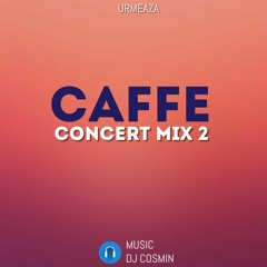 CAFFE CONCERT MIX 2 DJ COSMIN