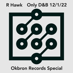 R Hawk - Okbron Records Special Part 1 - Only D&B - 12 January 2022