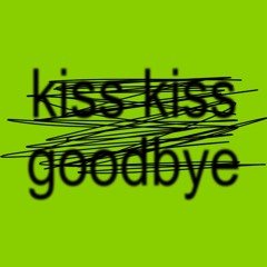 Kiss Kiss Goodbye