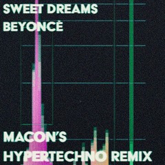 Beyoncé - Sweet Dreams (Macon's HYPERTECHNO Remix)