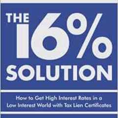 [View] EBOOK ✉️ The 16% Solution: How to Get High Interest Rates in a Low-Interest Wo
