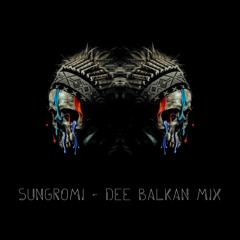 SUNGROMI - DEE BALKAN MIX