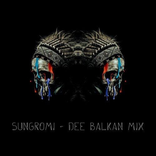 SUNGROMI - DEE BALKAN MIX