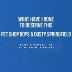 Pet Shop Boys & Dusty Springfield - What Have I Done To Deserve This ( Parnix Club25 mix)