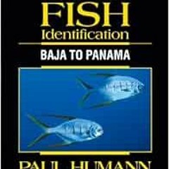 GET EPUB 📄 Reef Fish Identification: Baja to Panama by Paul Humann,Ned DeLoach [EBOO