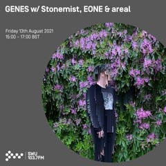 GENES, Stonemist, EONE & arael. // Wave/Neo Grime/Breaks 13th AUGUST 2021