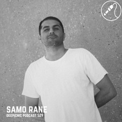 Deepicnic Podcast 529 - SAMO RANE
