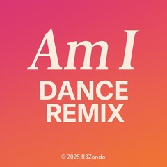 Am I (REMIX)