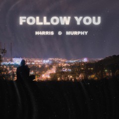 H4RRIS & Murphy - Follow You