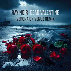 Dead Valentine (Verona On Venus Remix)