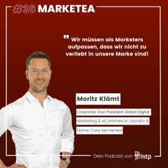 MARKETEA EP036 // "Consumer first" im digitalen Marketing mit Moritz Klämt von Henkel