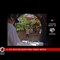 Chicken Music CR / Set #259 exclusivo para Trance México