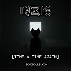 Time & Time Again (Echodolls vs. Luke Oliver)