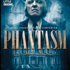 [FREE] PDF 💙 Phantasm Exhumed: The Unauthorized Companion by  Dustin McNeill &  Angu