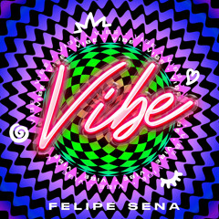VIBE - Felipe Sena (Remix Extended) by Yago Lorenço & Philipe Stuart