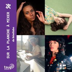 Sur la planche à mixer de Bénélabo avec Lisa Ducasse, Mélissende, Julia Jean-Baptiste...