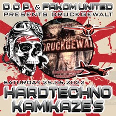 DRUCKGEWALT @ HARDTECHNO KAMIKAZE'S By D.C.P. & FAKOM UNITED