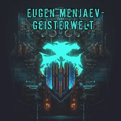 Eugen Menjaev - Geisterwelt - OUT NOW!!